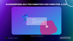 glassmorphic jelly fish animation using html and css with source code