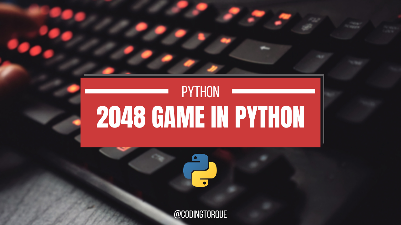 2048 Game in Python » Coding Torque